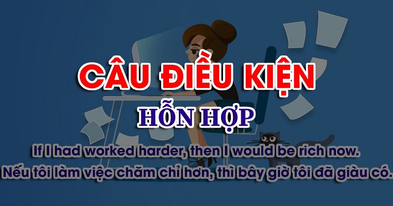 Câu điều kiện hỗn hợp là sự kết hợp của các câu điều kiện với nhau. (Ảnh: Sưu tầm internet)