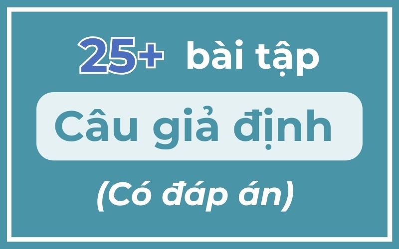 25+ câu bài tập câu giả định có đáp án chi tiết (Nguồn: Monkey)