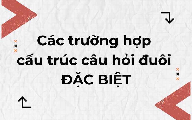Trường hợp ngoại lệ của câu hỏi đuôi (Nguồn: Monkey)
