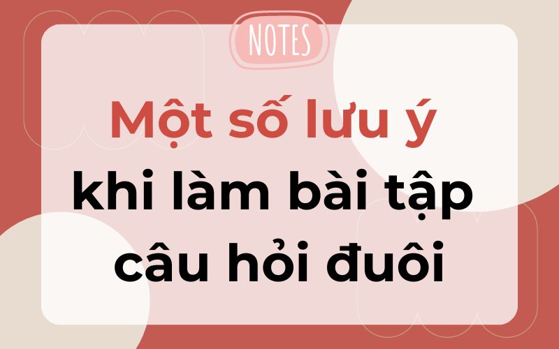 Lưu ý khi làm các dạng bài tập câu hỏi đuôi (Nguồn: Monkey)
