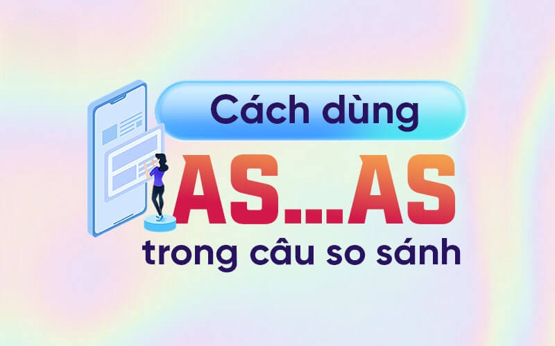 Cấu trúc As …As được dùng nhiều trong câu (Ảnh: Sưu tầm internet)