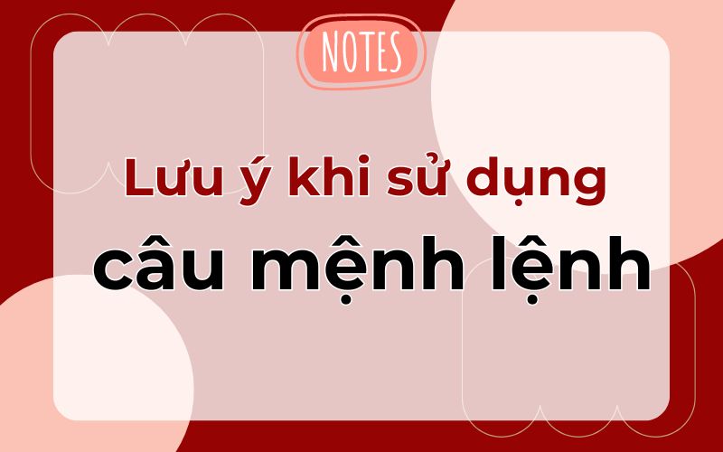 Lưu ý khi sử dụng câu mệnh lệnh (Nguồn: Monkey)
