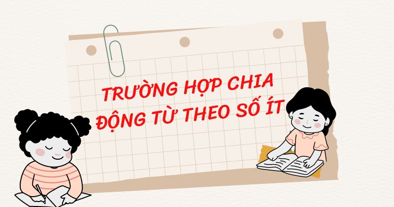 Các trường hợp chia động từ theo số ít. (Ảnh: Monkey Việt Nam)