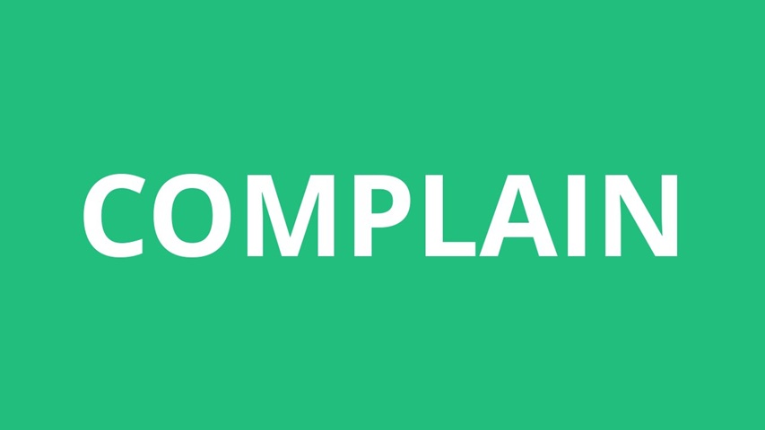 Cần dùng complain đúng với từng trường hợp (Ảnh: Sưu tầm internet)