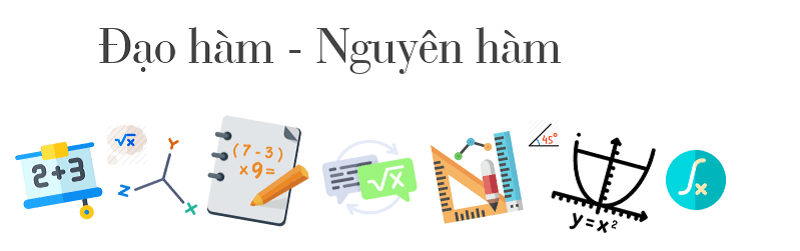 Đạo hàm và nguyên hàm là 2 chuyên đề quan trọng trong đại số. (Ảnh: Cùng Vui Học)