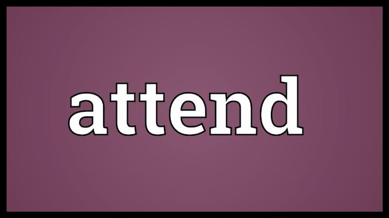 Nghĩa của động từ Attend. (Ảnh: Internet)