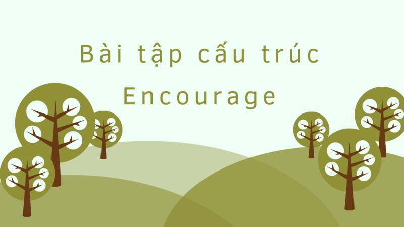 Bài tập về danh từ của Encourage. (Ảnh: Sưu tầm Internet)