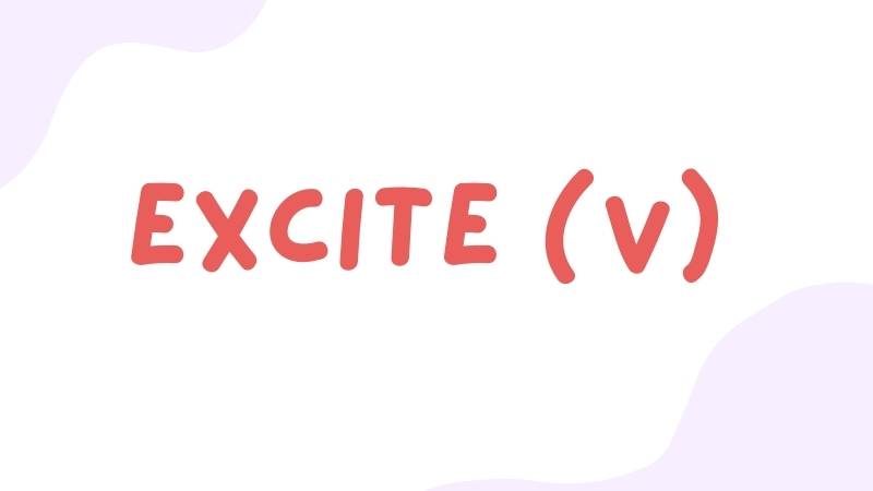 Excite nghĩa là gì? (Ảnh: Canva)