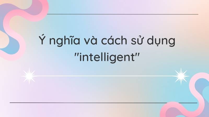 Cách dùng Intelligent. (Ảnh: Canva)