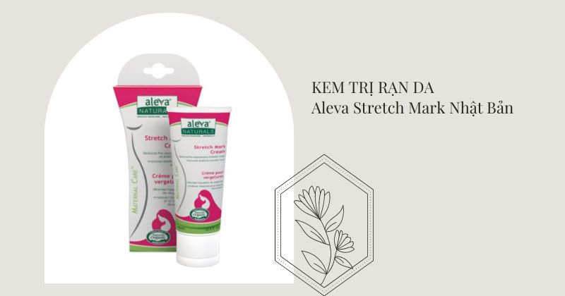 Kem trị rạn da sau sinh của Nhật Aleva Stretch Mark (Ảnh: Sưu tầm Internet)