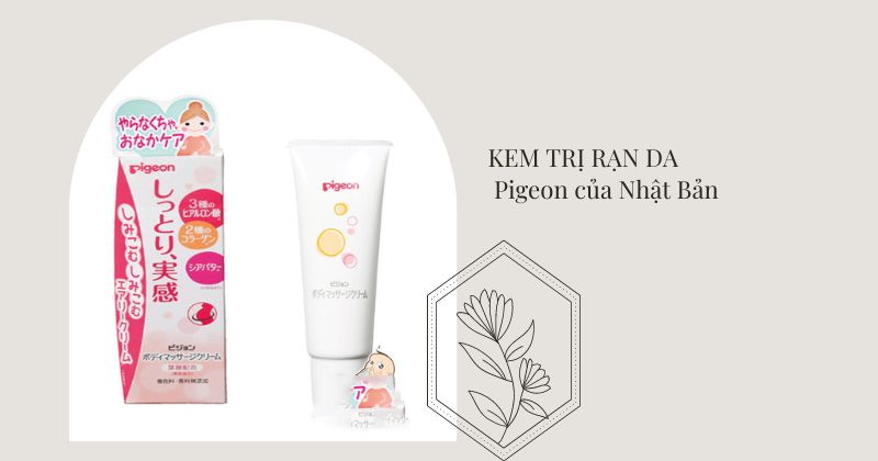 Hướng dẫn cách dùng kem trị rạn da sau sinh của Nhật Bản Pigeon Pigeon kem chống rạn giúp tái tạo da cũ và hình thành tế bào da mới (Ảnh: Sưu tầm Internet)