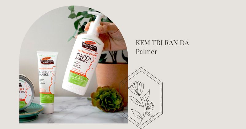 Palmer cung cấp dưỡng chất cho da giúp giảm tình trạng rạn nứt (Ảnh: Sưu tầm Internet)