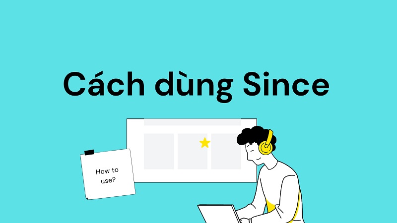 Since thường dùng để bắt đầu một mốc thời gian ở thì hoàn thành. (Ảnh: Sưu tầm internet)