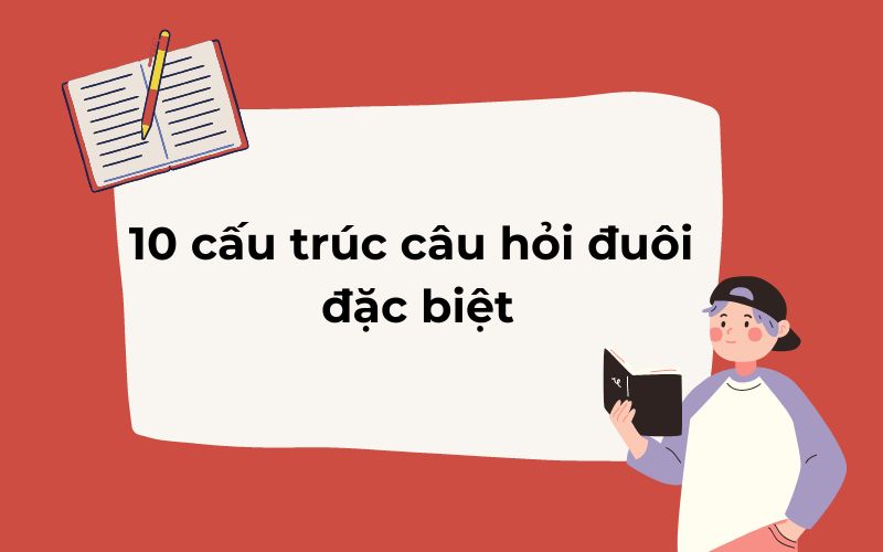 10 cấu trúc câu hỏi đuôi đặc biệt trong tiếng Anh (Nguồn: Monkey)