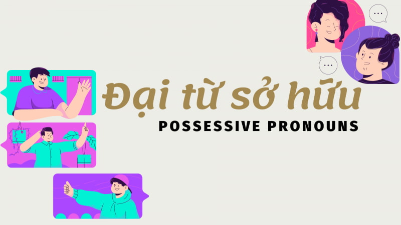 Đại từ sở hữu là những đại từ chỉ sự sở hữu. (Ảnh: Wowenglish.edu.vn)