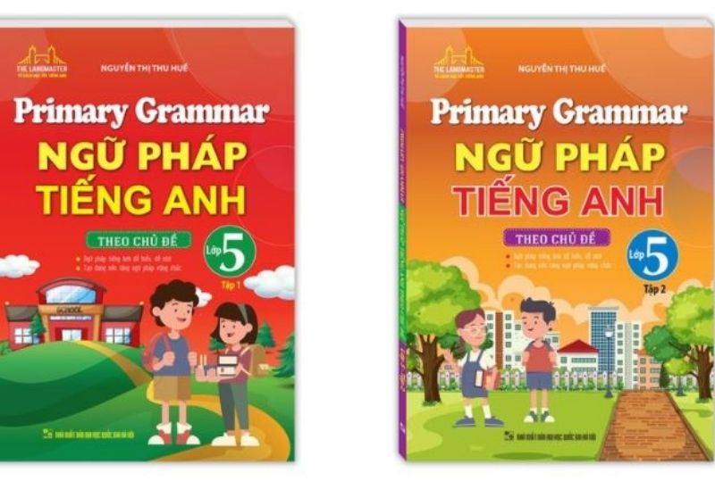 Primary Grammar - Ngữ Pháp Tiếng Anh Theo Chủ Đề (Theo Lớp). (Ảnh: Sưu tầm Internet)