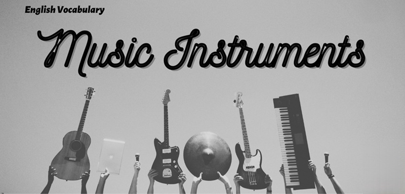Nhạc cụ l&agrave; chủ đề tiếng ANh kh&aacute; phổ biến, th&ocirc;ng dụng (Ảnh: Sưu tầm internet)
