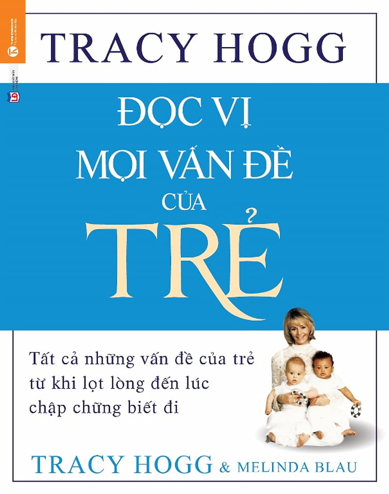 Đọc vị mọi vấn đề của trẻ (Tác giả Tracy Hogg) - Giải mã những nỗi lo cho mẹ! (Ảnh: Sưu tầm Internet)