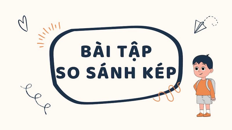 Bài tập về so sánh kép. (Ảnh: Canva)