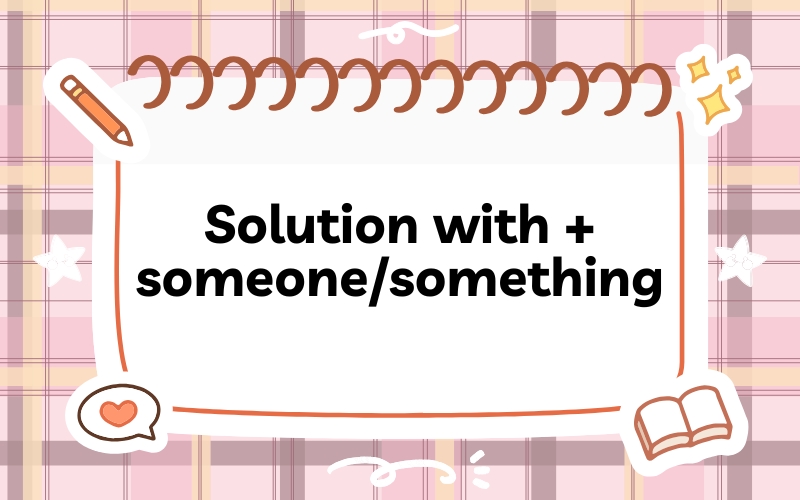 Cấu trúc cơ bản sử dụng solution trong tiếng Anh (Ảnh: Sưu tầm internet)