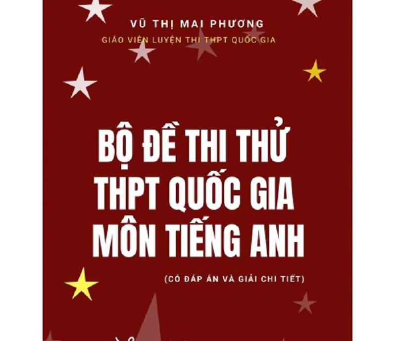 Sách - Giải Chi Tiết Bộ Đề Thi THPT Quốc Gia Môn Tiếng Anh. (Ảnh: Sưu tầm internet)