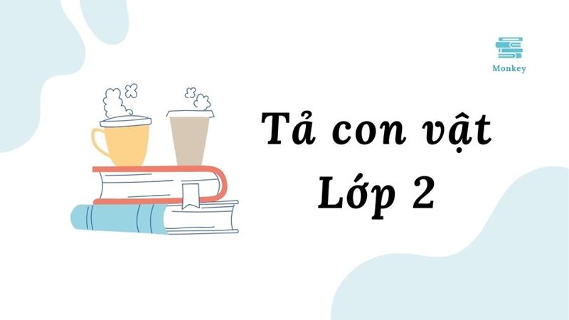 Tập làm văn lớp 2 tả về con vật. (Ảnh: Canva)