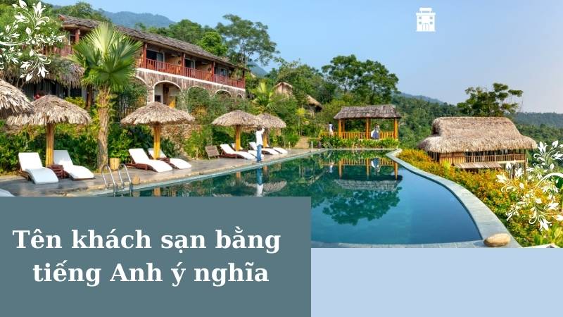 Tên khách sạn bằng tiếng Anh ý nghĩa. (Ảnh: Canva)
