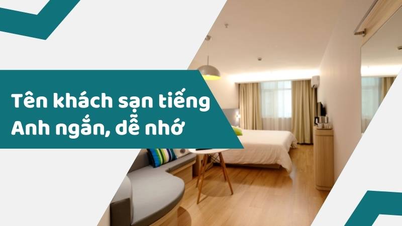 Tên khách sạn bằng tiếng Anh ngắn, dễ nhớ. (Ảnh: Canva)