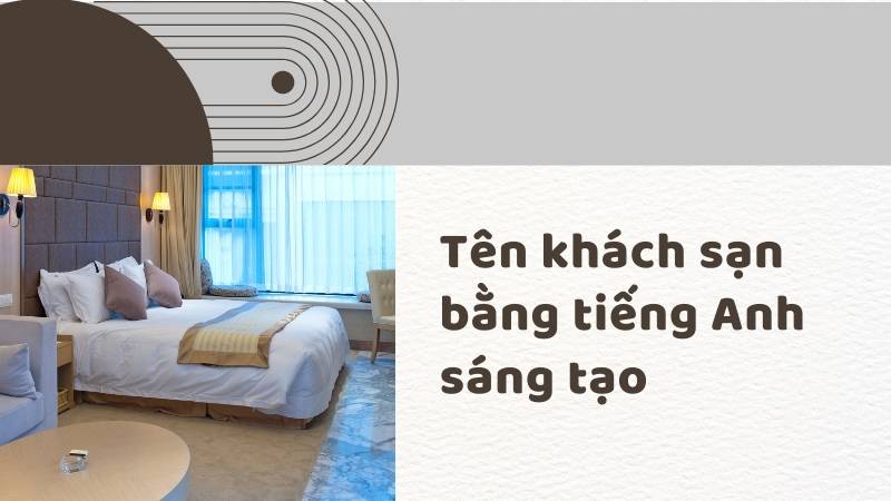 Tên khách sạn bằng tiếng Anh mang tính sáng tạo. (Ảnh: Canva)