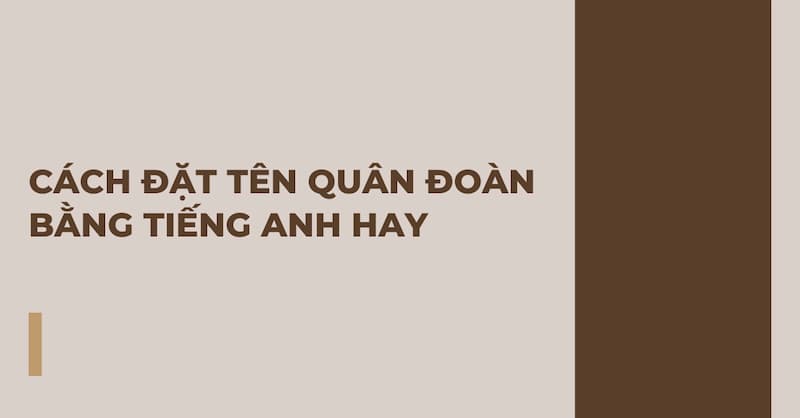 Gợi ý cách đặt tên quân đoàn tiếng Anh hay. (Ảnh: canva)