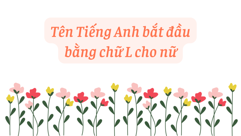 Tên tiếng Anh dành cho bạn nữ hay. (Ảnh: Sưu tầm Internet)
