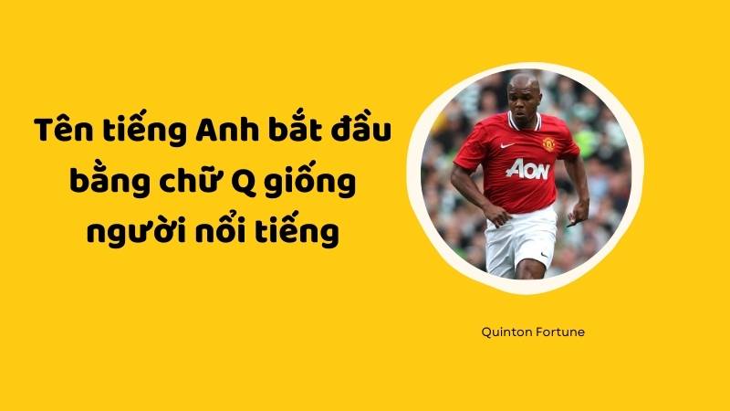 Tên tiếng Anh bắt đầu bằng chữ Q giống người nổi tiếng. (Ảnh: Canva)