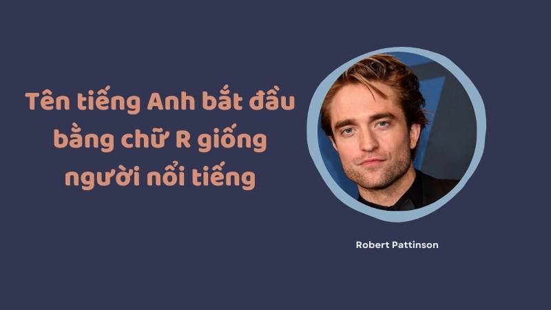 Tên tiếng Anh bắt đầu bằng chữ R giống người nổi tiếng. (Ảnh: Canva)