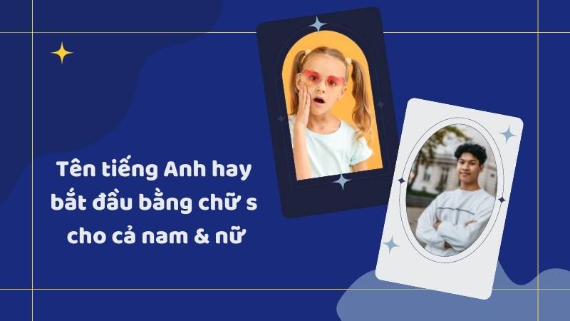 Tên tiếng Anh bắt đầu bằng chữ S cho cả nam và nữ. (Ảnh: Canva)