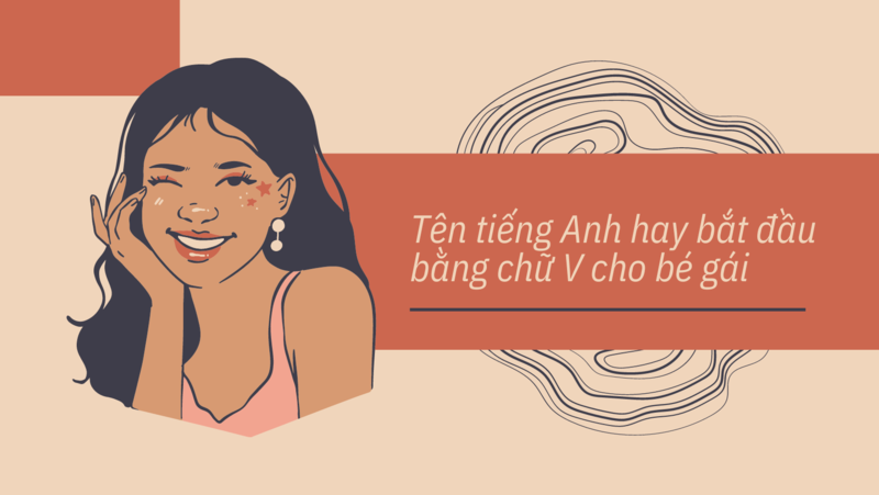 Những tên gọi cực đáng yêu dành cho bé gái có bắt đầu bằng chữ V trong tiếng Anh. (Ảnh: Sưu tầm Internet)
