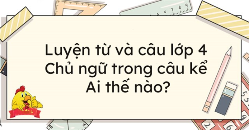 Chủ ngữ chỉ bộ phận thứ nhất nêu người hay sự vật làm chủ sự việc trong câu. (Ảnh:vndoc.com)