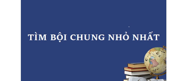 Cách tìm BCNN có nhiều phương pháp khác nhau. (Ảnh: Sưu tầm internet)