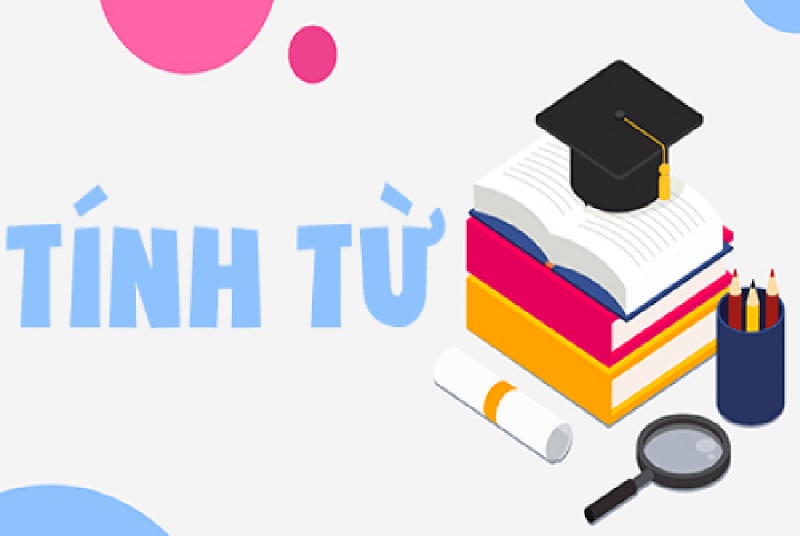 Sự góp mặt của tính từ giúp câu văn sinh động hơn. (Ảnh: Sưu tầm internet)