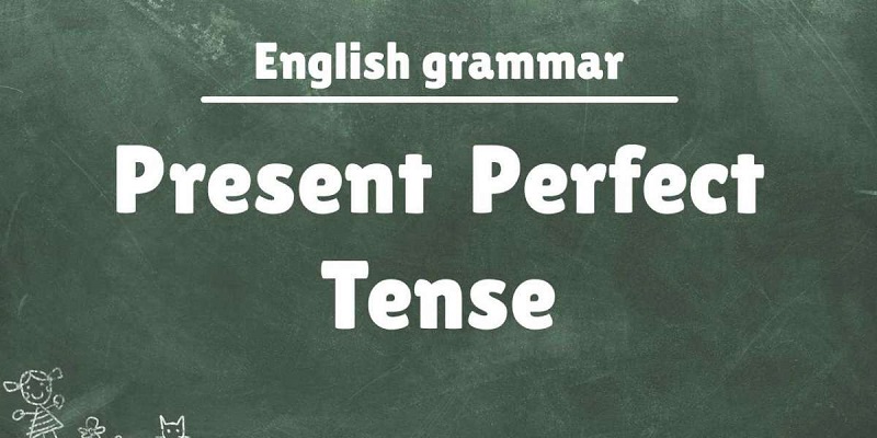 Áp dụng cấu trúc ngữ pháp thì hiện tại hoàn thành để lấy ví dụ cụ thể. (Ảnh: Sưu tầm Internet)