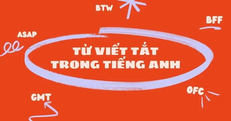 Có nhiều từ viết tắt trong tiếng Anh đa dạng chủ đề. (Ảnh: Sưu tầm internet)