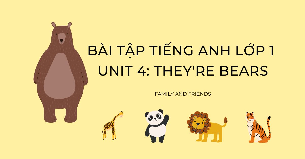 Bài tập Tiếng Anh lớp 1 unit 4 They’re bears - Hướng dẫn giải