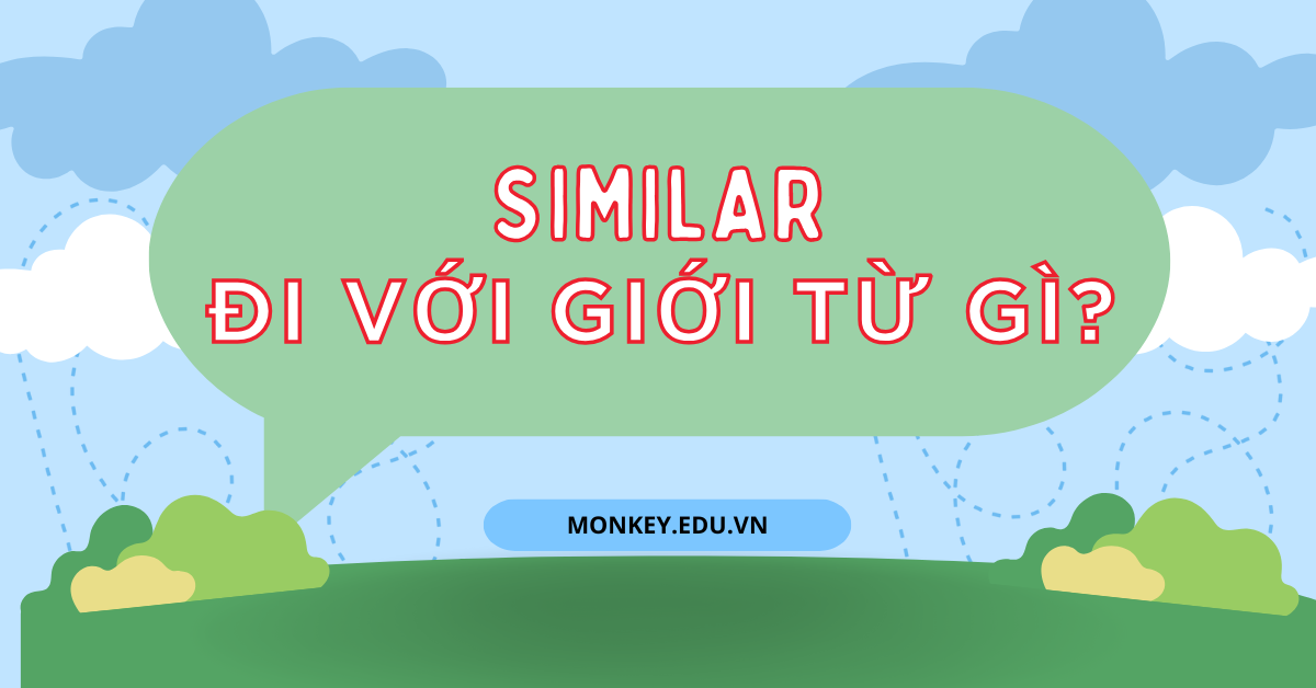 Similar đi với giới từ gì? Cách phân biệt Similar với like, alike, the same
