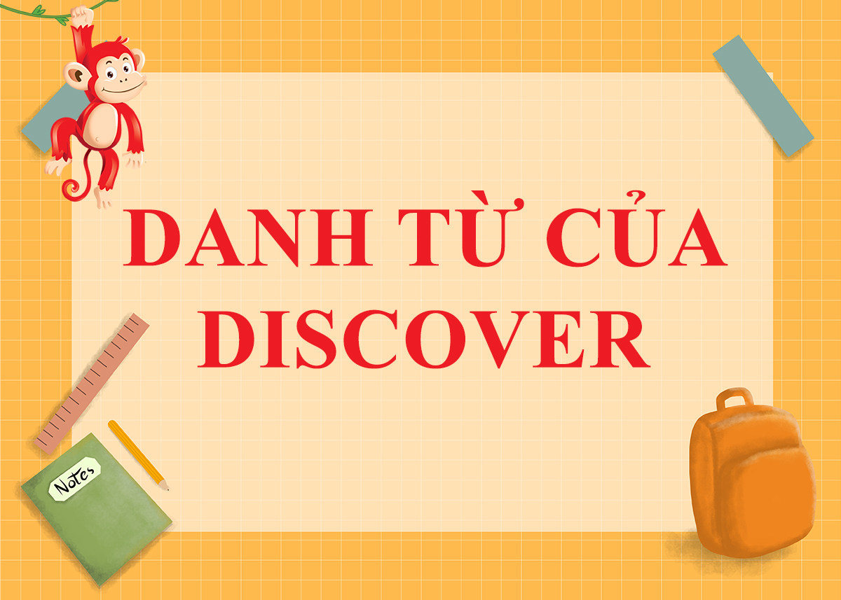 Danh từ của Discover: Ý Nghĩa và Cách Sử Dụng Hữu Ích