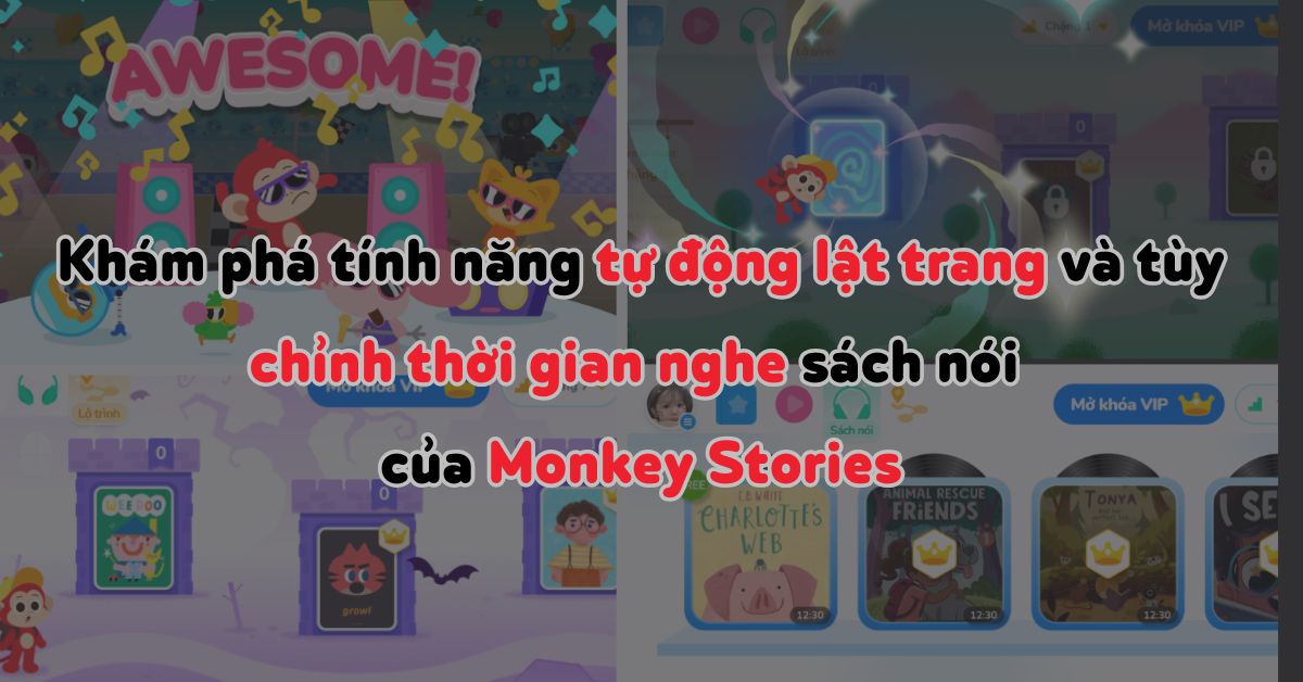 Khám phá tính năng tự động lật trang và tùy chỉnh thời gian nghe sách nói của Monkey Stories