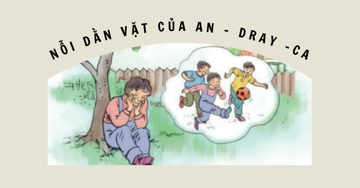 Soạn bài Tập đọc tiếng Việt lớp 4: Nỗi dằn vặt của An - đrây - ca
