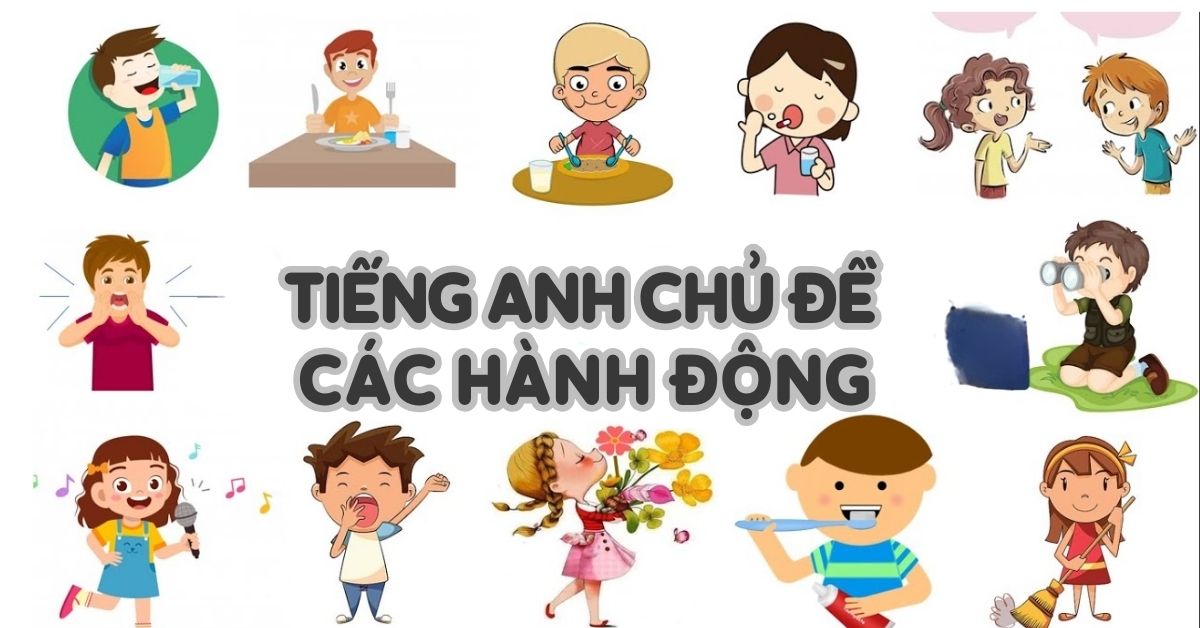 Hành động tiếng Anh là gì? Danh sách từ vựng chỉ hành động tiếng Anh