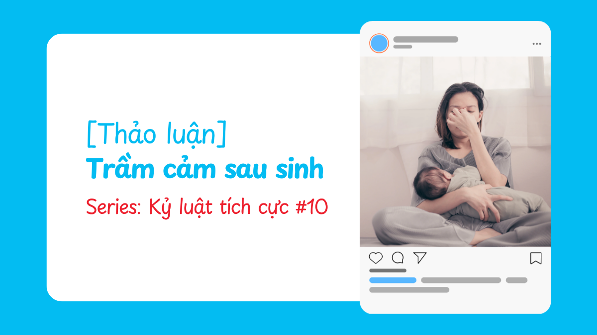 [Thảo luận] Trầm cảm sau sinh | Kỷ luật tích cực #10