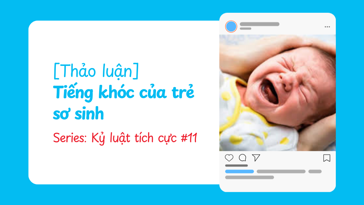 [Thảo luận] Tiếng khóc của trẻ sơ sinh | Kỷ luật tích cực #11