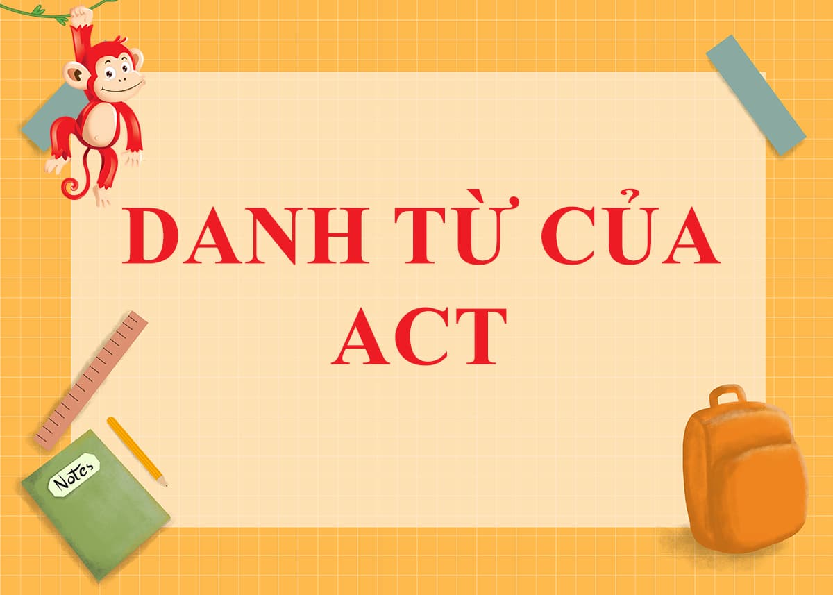 Danh từ của Act là gì ? Cách dùng và Word Form của Act