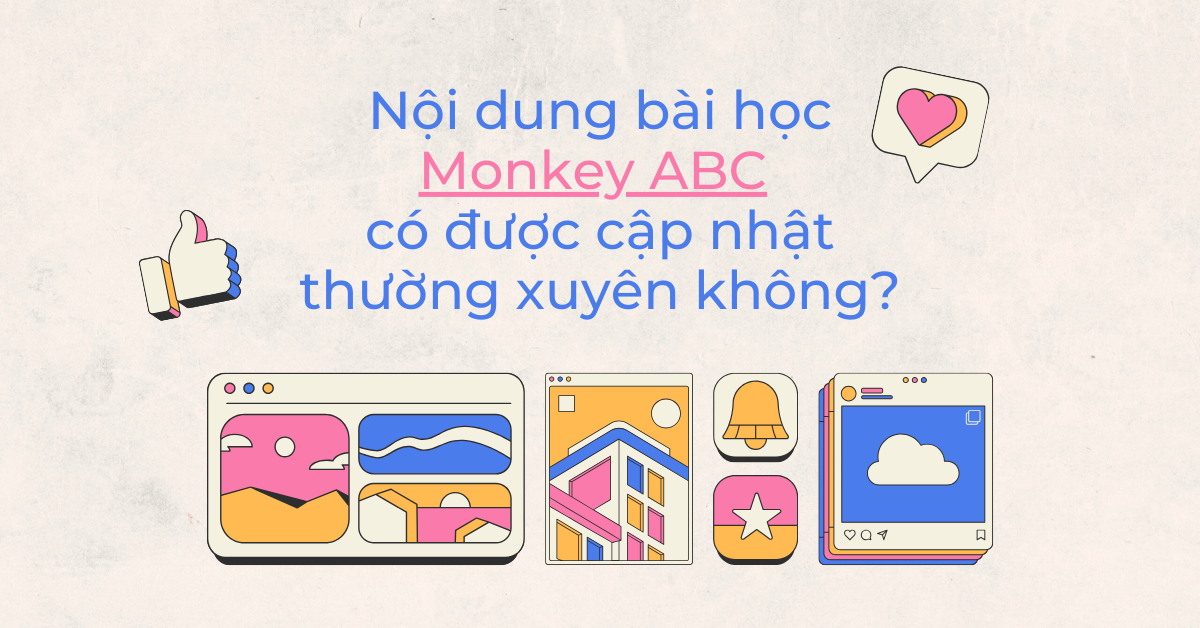 Nội dung bài học của Monkey ABC có được cập nhật thường xuyên không?